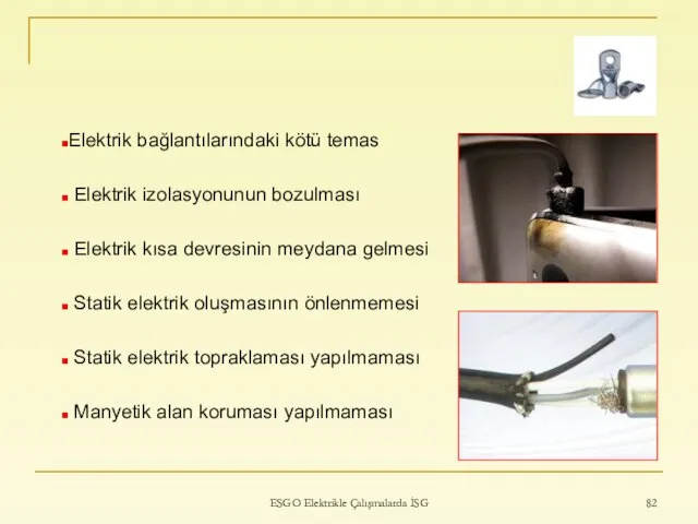 ESGO Elektrikle Çalışmalarda İSG Elektrik bağlantılarındaki kötü temas Elektrik izolasyonunun bozulması Elektrik