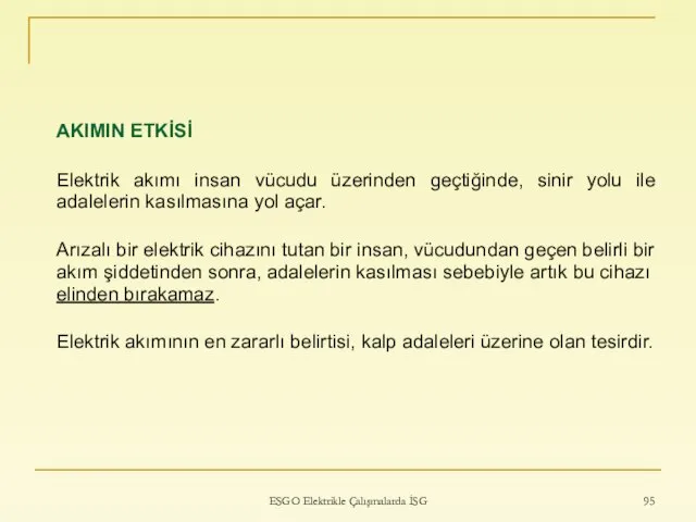 ESGO Elektrikle Çalışmalarda İSG AKIMIN ETKİSİ Elektrik akımı insan vücudu üzerinden geçtiğinde,