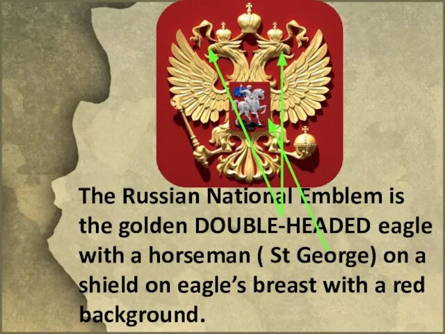 The Russian National Emblem is the golden DOUBLE-HEADED eagle with a horseman