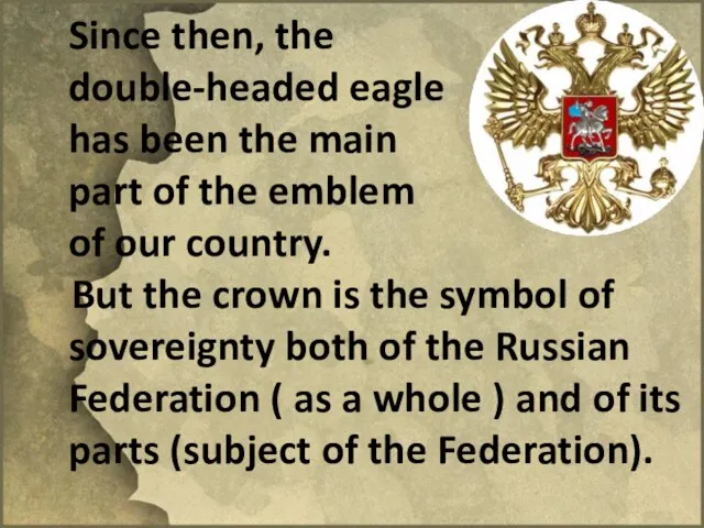 Since then, the double-headed eagle has been the main part of the