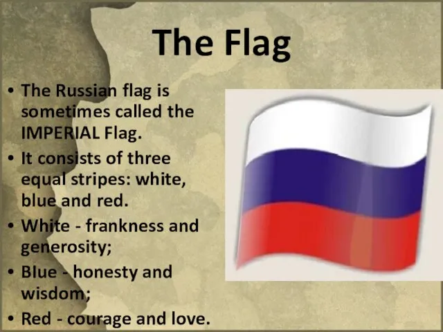 The Flag The Russian flag is sometimes called the IMPERIAL Flag. It