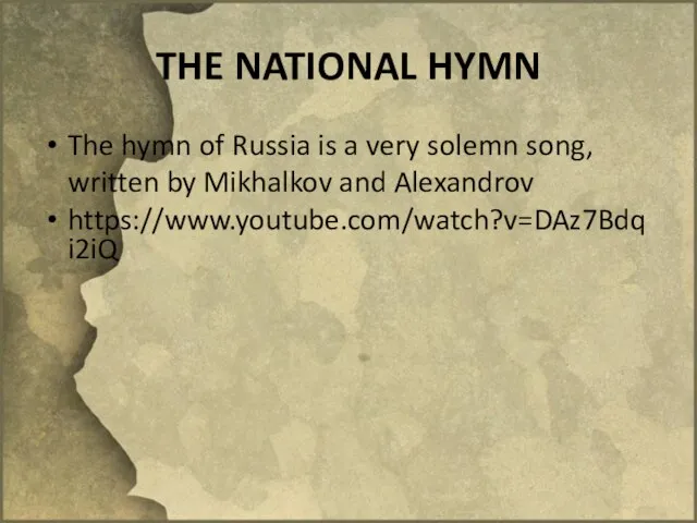 THE NATIONAL HYMN The hymn of Russia is a very solemn song,