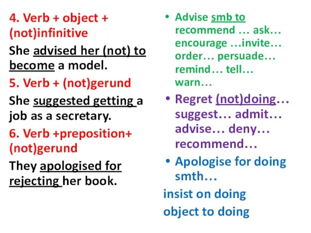 4. Verb + object + (not)infinitive She advised her (not) to become
