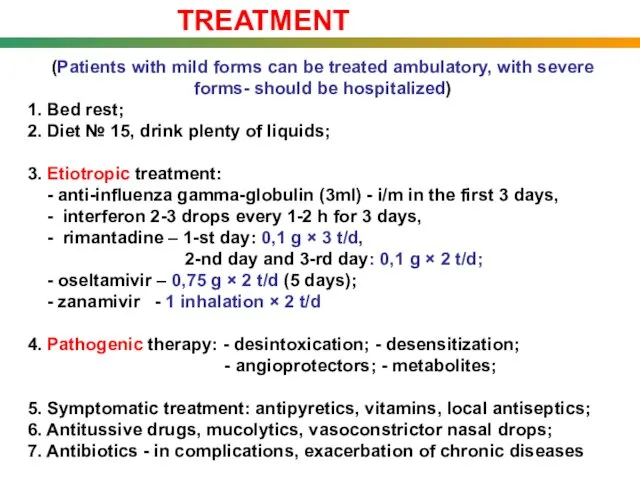 TREATMENT (Patients with mild forms can be treated ambulatory, with severe forms-