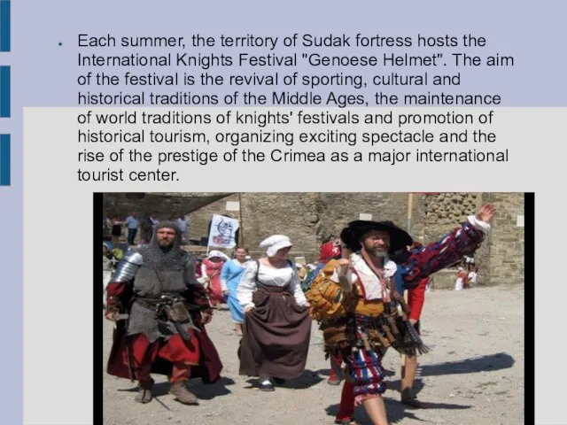 Each summer, the territory of Sudak fortress hosts the International Knights Festival