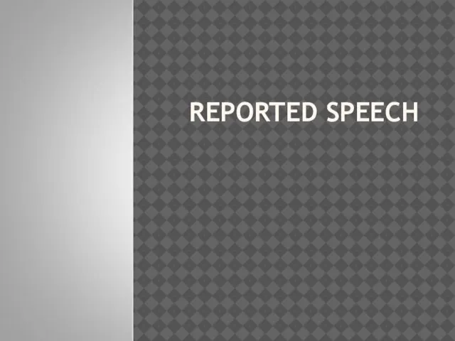 REPORTED SPEECH