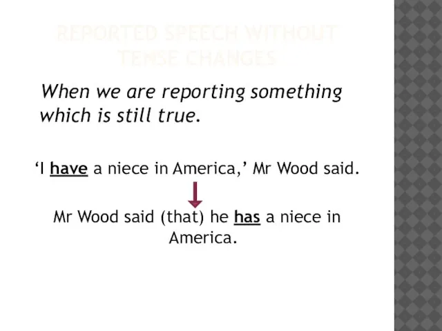 REPORTED SPEECH WITHOUT TENSE CHANGES When we are reporting something which is