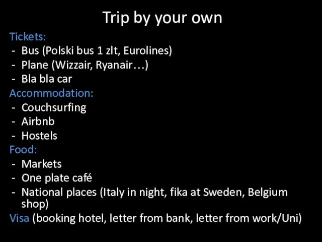 Trip by your own Tickets: Bus (Polski bus 1 zlt, Eurolines) Plane