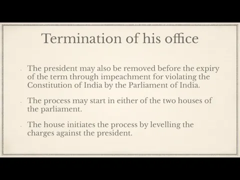 Termination of his office The president may also be removed before the