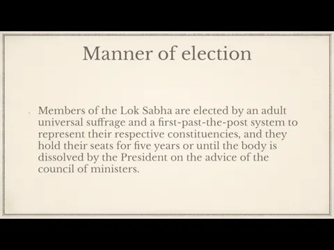 Manner of election Members of the Lok Sabha are elected by an