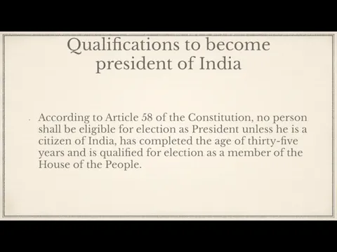 Qualifications to become president of India According to Article 58 of the