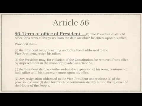 Article 56 56. Term of office of President.—(1) The President shall hold