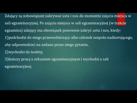 Zdający są zobowiązani zakrywać usta i nos do momentu zajęcia miejsca w