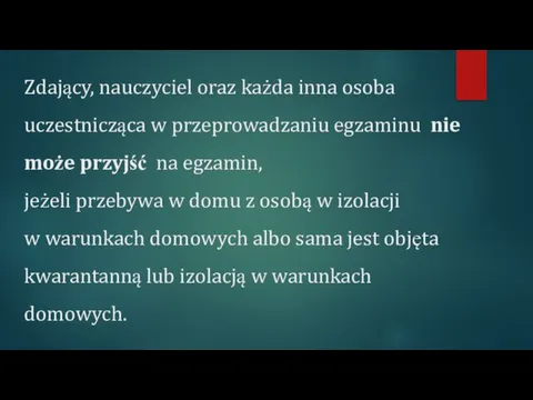 Zdający, nauczyciel oraz każda inna osoba uczestnicząca w przeprowadzaniu egzaminu nie może