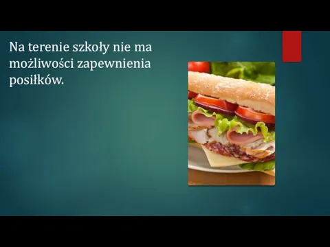 Na terenie szkoły nie ma możliwości zapewnienia posiłków.