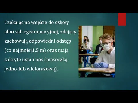 Czekając na wejście do szkoły albo sali egzaminacyjnej, zdający zachowują odpowiedni odstęp