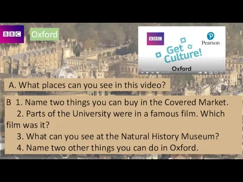 Oxford A. What places can you see in this video? B 1.