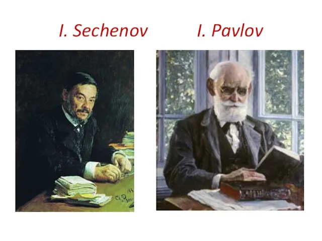 I. Sechenov I. Pavlov