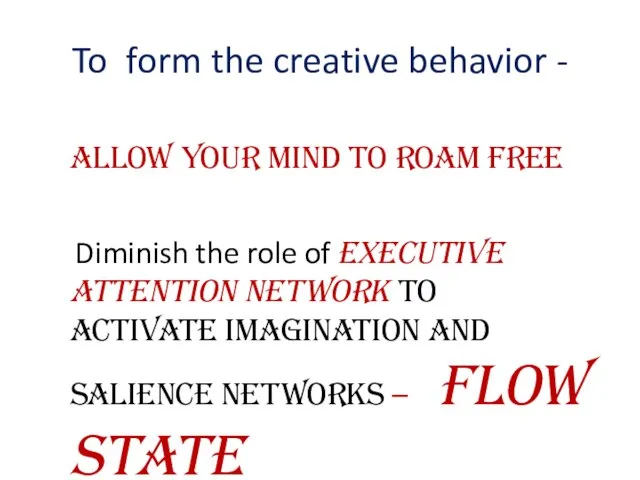 To form the creative behavior - Allow your mind to roam free
