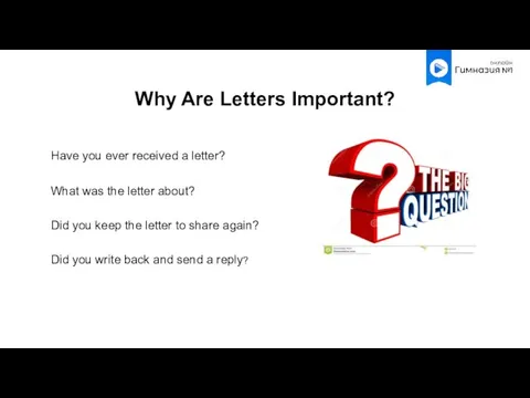 Why Are Letters Important? Have you ever received a letter? What was