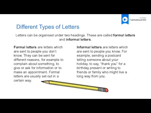 Different Types of Letters Letters can be organised under two headings. These