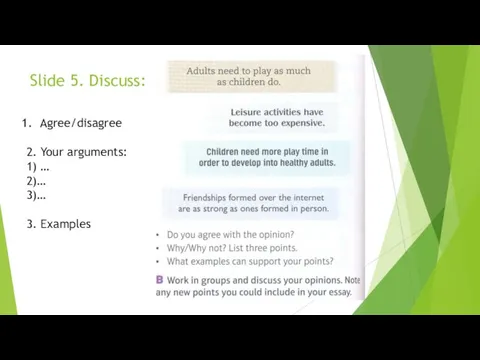 Slide 5. Discuss: Agree/disagree 2. Your arguments: 1) … 2)… 3)… 3. Examples