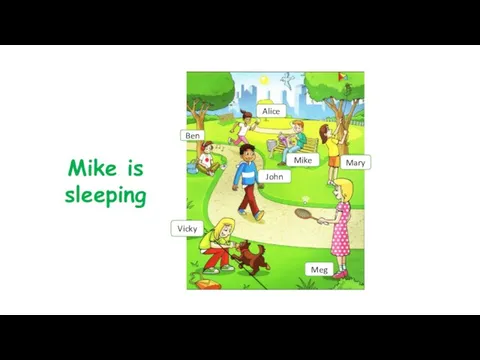 Mike is sleeping