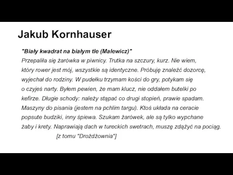 Jakub Kornhauser "Biały kwadrat na białym tle (Malewicz)" Przepaliła się żarówka w