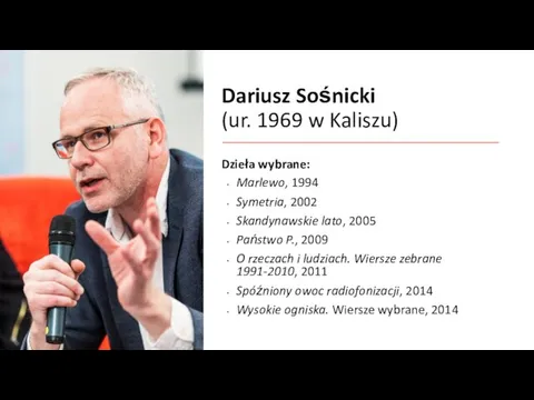 Dariusz Sośnicki (ur. 1969 w Kaliszu) Dzieła wybrane: Marlewo, 1994 Symetria, 2002