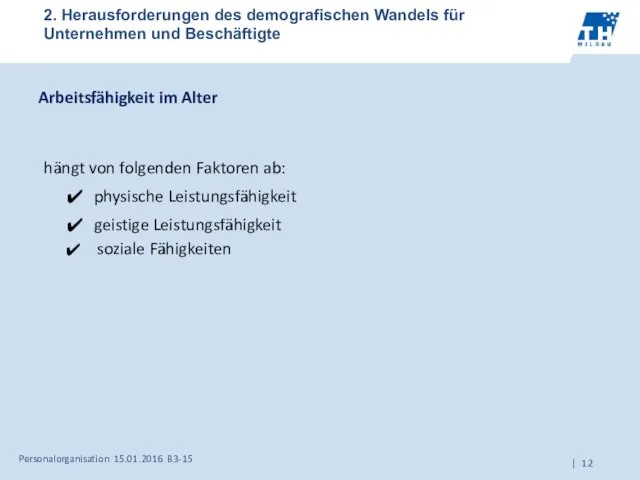 2. Herausforderungen des demografischen Wandels für Unternehmen und Beschäftigte soziale Fähigkeiten Arbeitsfähigkeit