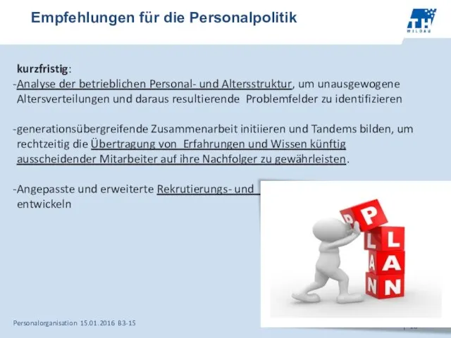 Empfehlungen für die Personalpolitik Personalorganisation 15.01.2016 B3-15 kurzfristig: Analyse der betrieblichen Personal-