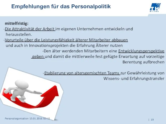 Empfehlungen für das Personalpolitik Personalorganisation 15.01.2016 B3-15 mittelfristig: Die Attraktivität der Arbeit