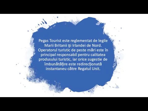 Pegas Tourist este reglementat de legile Marii Britanii și Irlandei de Nord.