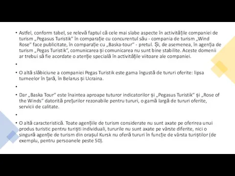 Astfel, conform tabel, se relevă faptul că cele mai slabe aspecte în