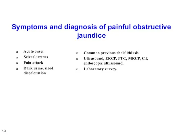 Symptoms and diagnosis of painful obstructive jaundice Acute onset Scleral icterus Pain