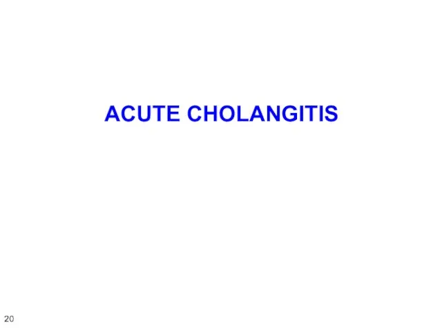 ACUTE CHOLANGITIS 20