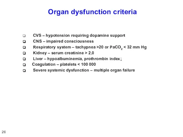 Organ dysfunction criteria CVS – hypotension requiring dopamine support CNS – impaired