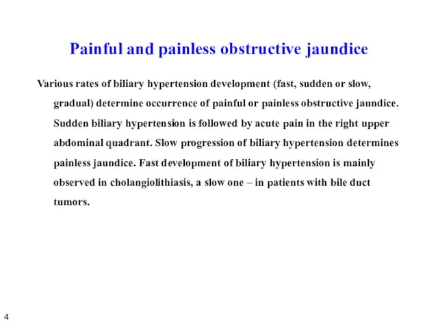 Painful and painless obstructive jaundice Various rates of biliary hypertension development (fast,