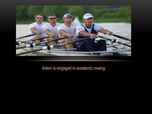 Artem is engaged in academic rowing