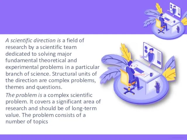 A scientific direction is a field of research by a scientific team