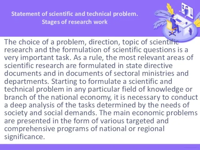 The choice of a problem, direction, topic of scientific research and the