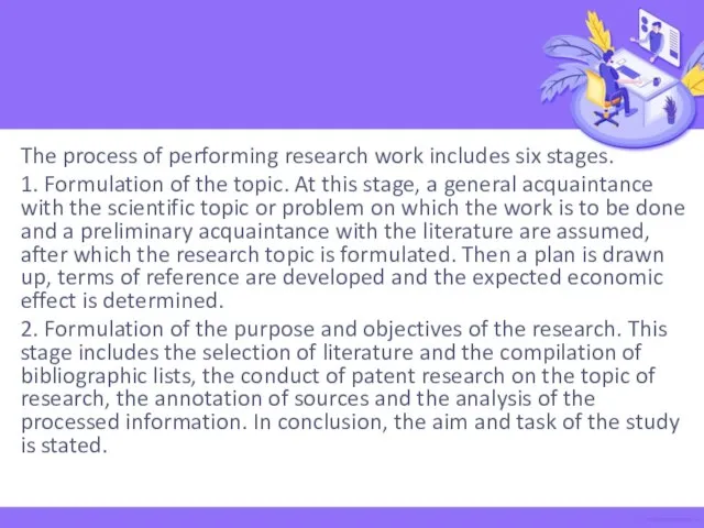 The process of performing research work includes six stages. 1. Formulation of