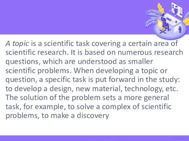 A topic is a scientific task covering a certain area of scientific