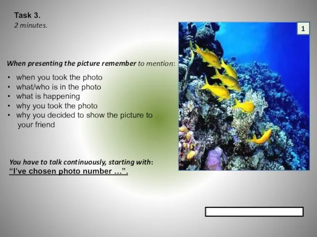 Task 3. 2 minutes. When presenting the picture remember to mention: when
