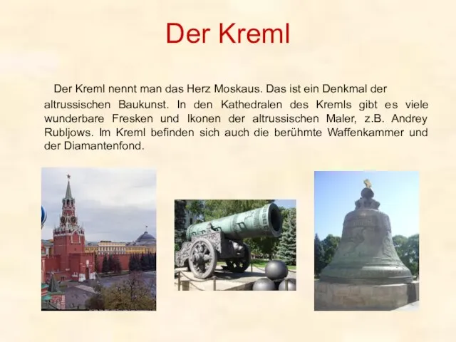 Der Kreml Der Kreml nennt man das Herz Moskaus. Das ist ein