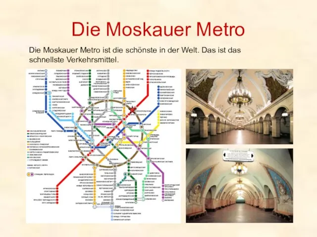 Die Moskauer Metro Die Moskauer Metro ist die schönste in der Welt.