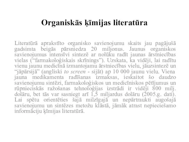 Organiskās ķīmijas literatūra Literatūrā aprakstīto organisko savienojumu skaits jau pagājušā gadsimta beigās