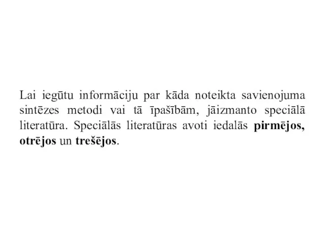 Lai iegūtu informāciju par kāda noteikta savienojuma sintēzes metodi vai tā īpašībām,