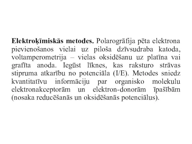 Elektroķīmiskās metodes. Polarogrāfija pēta elektrona pievienošanos vielai uz piloša dzīvsudraba katoda, voltamperometrija