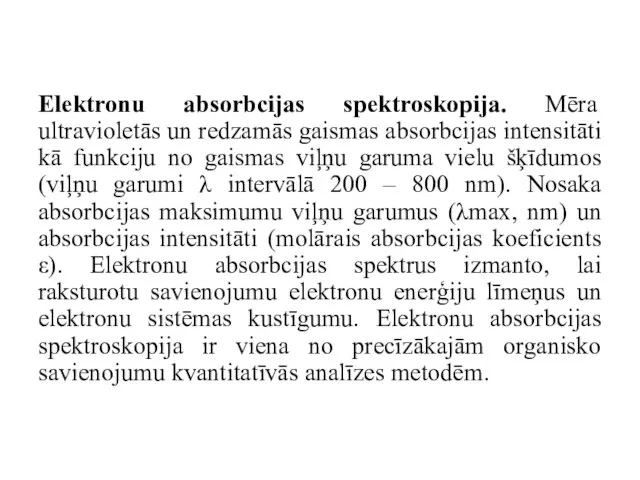 Elektronu absorbcijas spektroskopija. Mēra ultravioletās un redzamās gaismas absorbcijas intensitāti kā funkciju